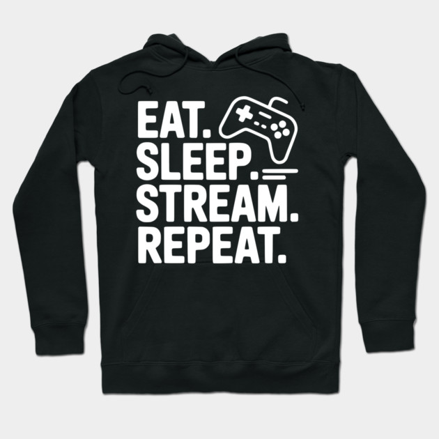 Eat. Sleep. Stream. Repeat. Hoodie by Frank Ring