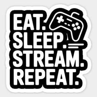 Eat. Sleep. Stream. Repeat. Sticker
