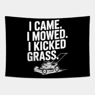 I Came. I Mowed. I Kicked Grass. Tapestry