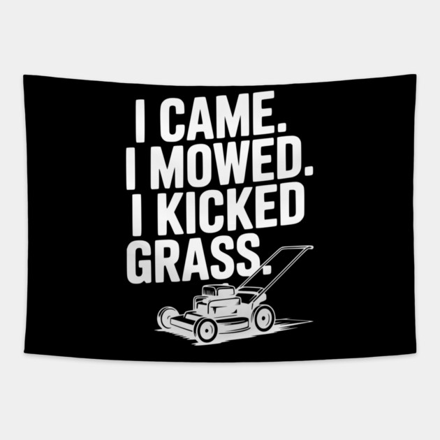 I Came. I Mowed. I Kicked Grass. Tapestry by Frank Ring