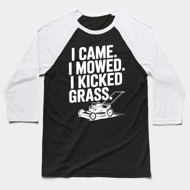 I Came. I Mowed. I Kicked Grass. Baseball T-Shirt by Frank Ring