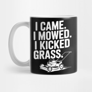 I Came. I Mowed. I Kicked Grass. Mug