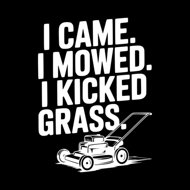 I Came. I Mowed. I Kicked Grass. by Frank Ring