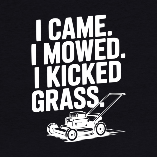 I Came. I Mowed. I Kicked Grass. by Frank Ring