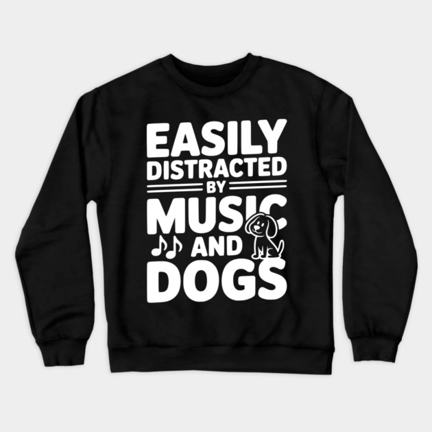 Easily Distracted by Music and Dogs Crewneck Sweatshirt by Frank Ring