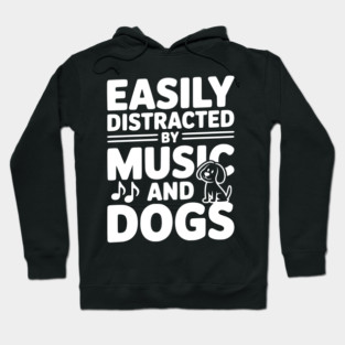 Easily Distracted by Music and Dogs Hoodie