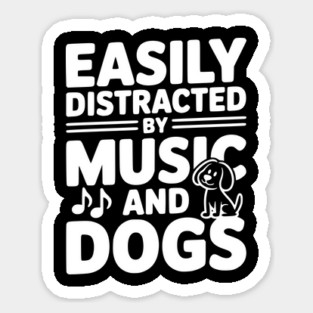 Easily Distracted by Music and Dogs Sticker