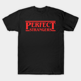 Perfect Strangers T-Shirt
