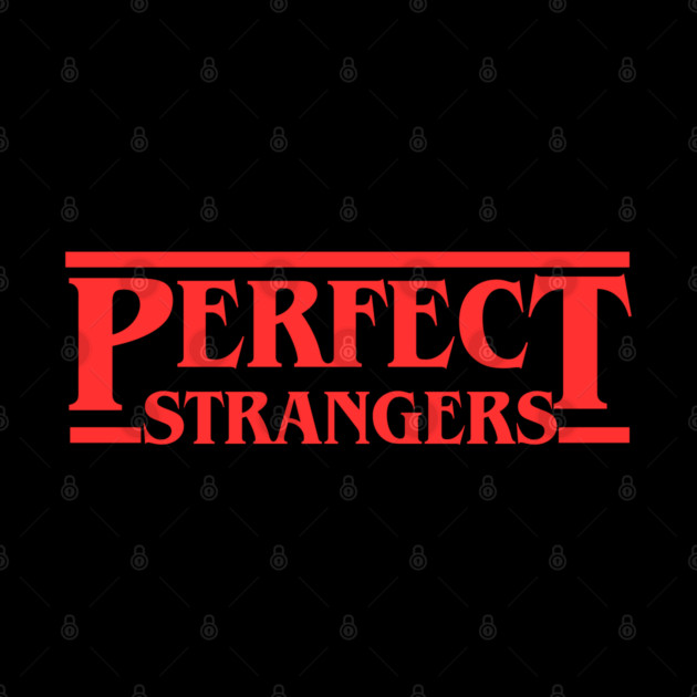 Perfect Strangers by Low Life Shirts