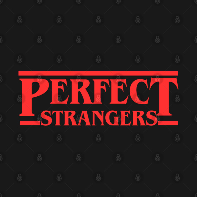 Perfect Strangers by Low Life Shirts