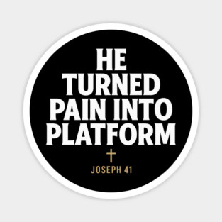 He Turned Pain Into Platform Joseph 41 Christian Gift Magnet