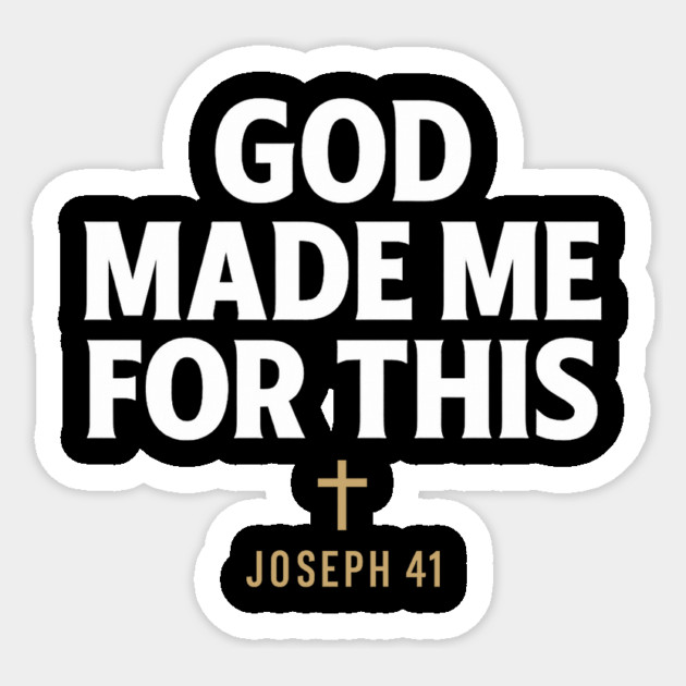 God Made Me For This Joseph 41 Christian Gift Sticker by Joseph41