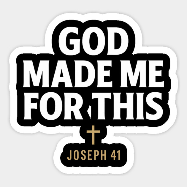 God Made Me For This Joseph 41 Christian Gift Magnet by Joseph41