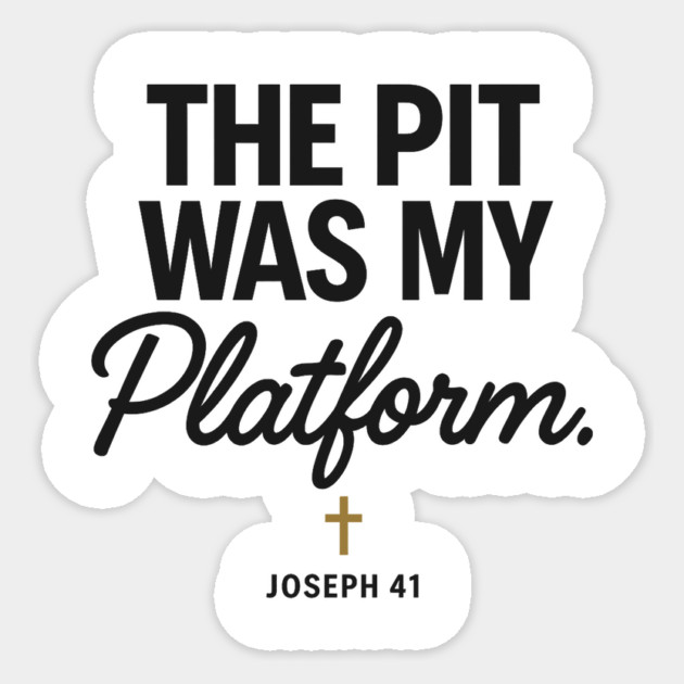 The Pit Was My Platform Joseph 41 Christian Gift Sticker by Joseph41