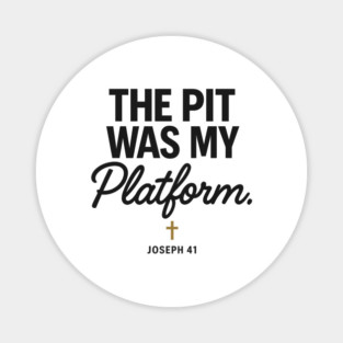 The Pit Was My Platform Joseph 41 Christian Gift Magnet