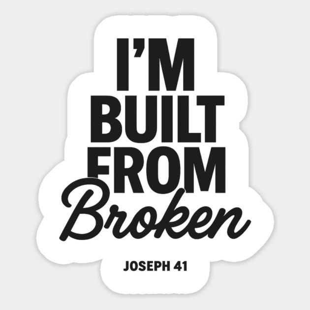 I'm Built From Broken Joseph 41 Christian Gift Magnet by Joseph41