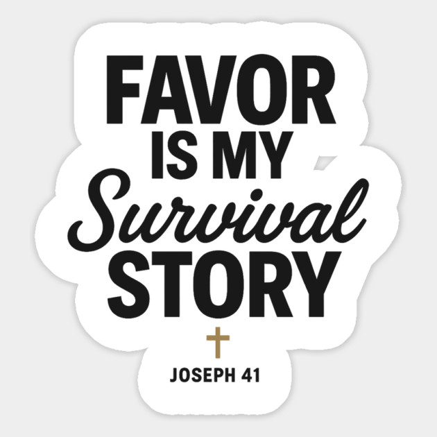 Favor Is My Survival Story Joseph 41 Christian Gift Magnet by Joseph41