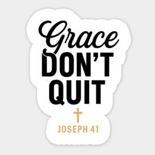 Grace Don't Quit Joseph 41 Christian Gift Sticker
