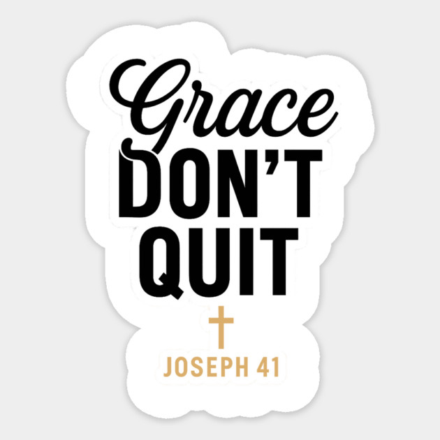 Grace Don't Quit Joseph 41 Christian Gift Sticker by Joseph41