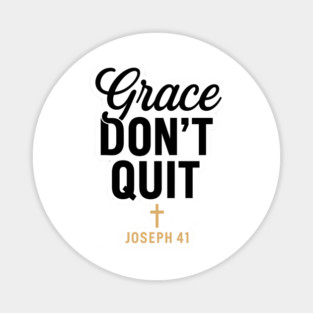 Grace Don't Quit Joseph 41 Christian Gift Magnet