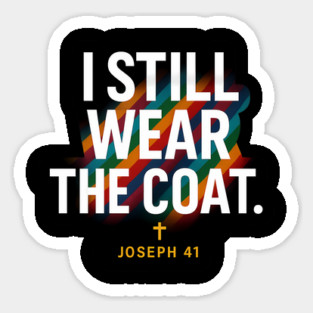 I Still Wear The Coat Joseph 41 Christian Gift Magnet