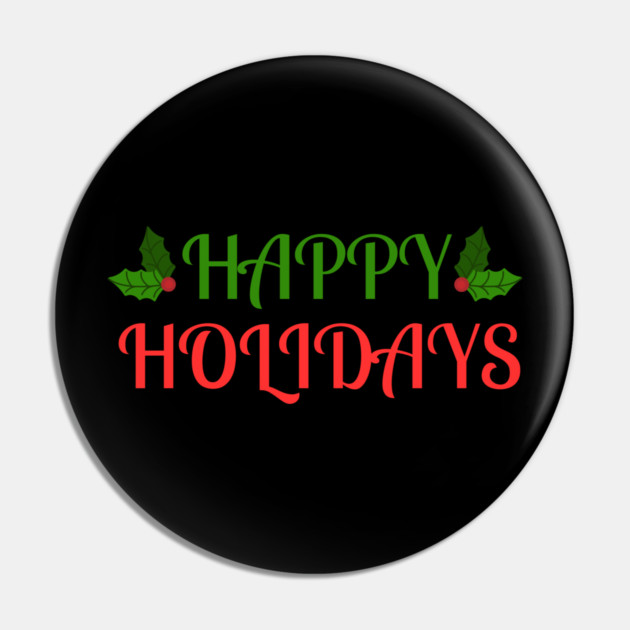 Happy Holidays Festive Holly Christmas Pin by Creatifly Graphic Tees