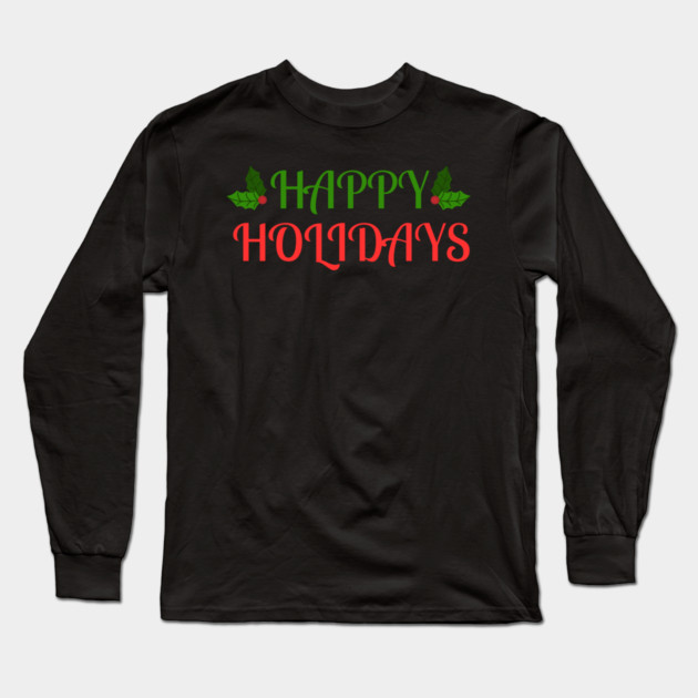 Happy Holidays Festive Holly Christmas Long Sleeve T-Shirt by Creatifly Graphic Tees