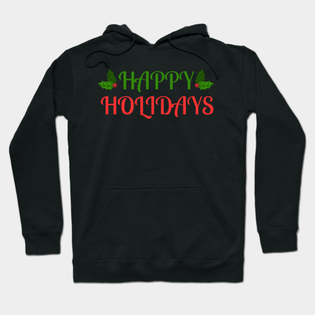 Happy Holidays Festive Holly Christmas Hoodie by Creatifly Graphic Tees