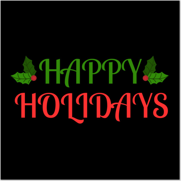 Happy Holidays Festive Holly Christmas Wall Art by Creatifly Graphic Tees
