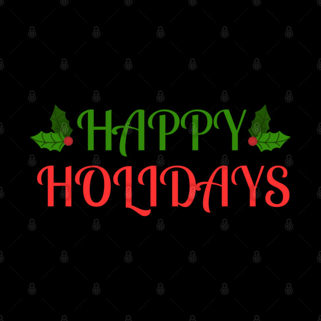 Happy Holidays Festive Holly Christmas by Creatifly Graphic Tees