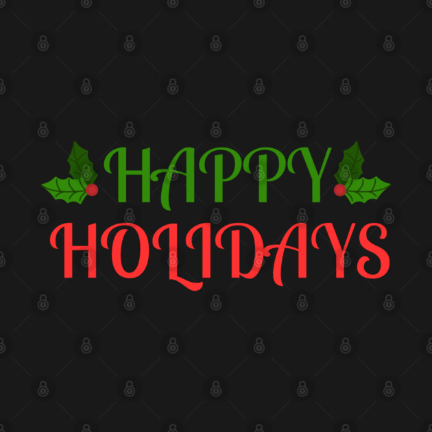 Happy Holidays Festive Holly Christmas by Creatifly Graphic Tees