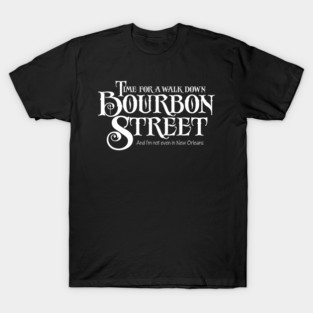 Bourbon Street - funny whiskey drinking T-Shirt