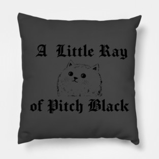Snarky Cat A Little Ray of Pitch Black Sarcastic Design Pillow