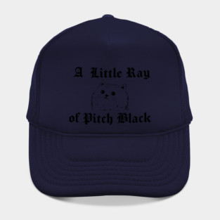 Snarky Cat A Little Ray of Pitch Black Sarcastic Design Hat