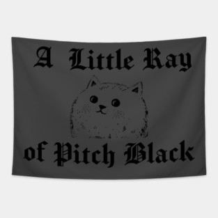 Snarky Cat A Little Ray of Pitch Black Sarcastic Design Tapestry