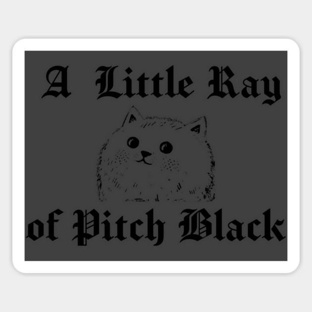 Snarky Cat A Little Ray of Pitch Black Sarcastic Design Magnet by Luxinda
