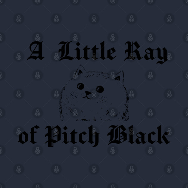 Snarky Cat A Little Ray of Pitch Black Sarcastic Design by Luxinda