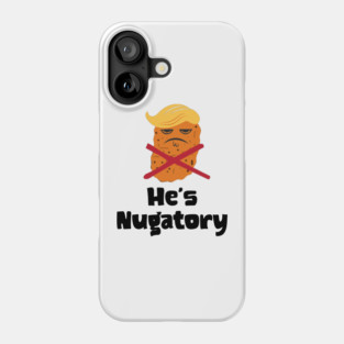Trump Is Nugatory (defined as "useless or meaningless") anti-Trump design. Trump is worthless, pointless, he's NUGATORY Phone Case