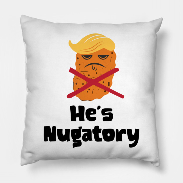 Trump Is Nugatory (defined as "useless or meaningless") anti-Trump design. Trump is worthless, pointless, he's NUGATORY Pillow by Luxinda