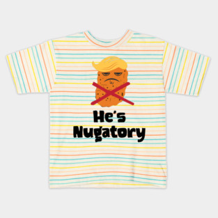 Trump Is Nugatory (defined as "useless or meaningless") anti-Trump design. Trump is worthless, pointless, he's NUGATORY Kids T-Shirt