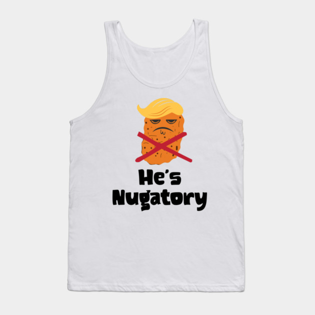 Trump Is Nugatory (defined as "useless or meaningless") anti-Trump design. Trump is worthless, pointless, he's NUGATORY Tank Top by Luxinda