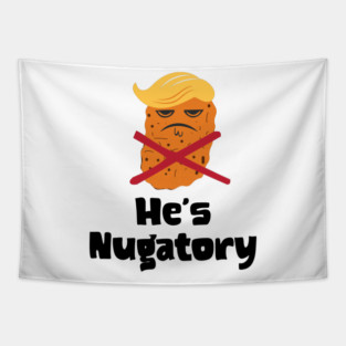 Trump Is Nugatory (defined as "useless or meaningless") anti-Trump design. Trump is worthless, pointless, he's NUGATORY Tapestry
