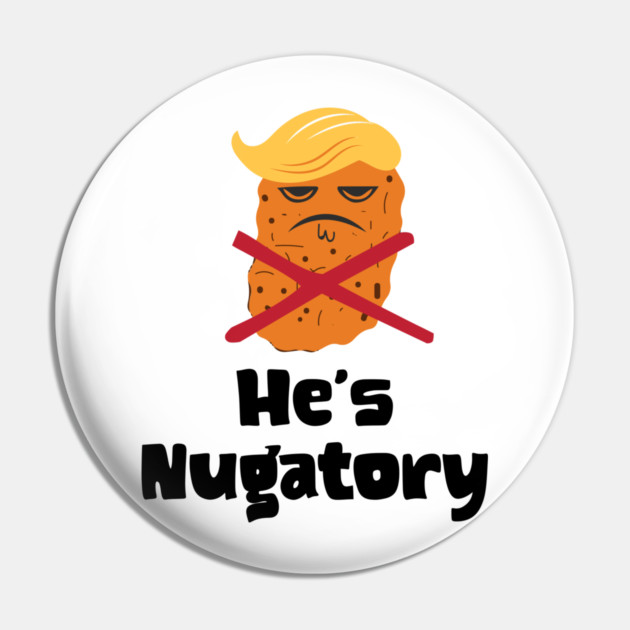 Trump Is Nugatory (defined as "useless or meaningless") anti-Trump design. Trump is worthless, pointless, he's NUGATORY Pin by Luxinda