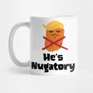 Trump Is Nugatory (defined as "useless or meaningless") anti-Trump design. Trump is worthless, pointless, he's NUGATORY Mug