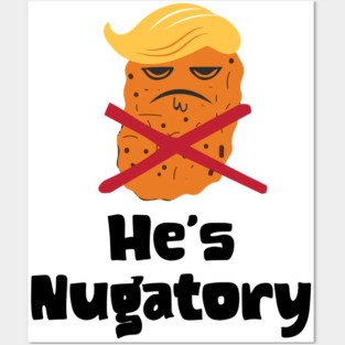 Trump Is Nugatory (defined as "useless or meaningless") anti-Trump design. Trump is worthless, pointless, he's NUGATORY Posters and Art