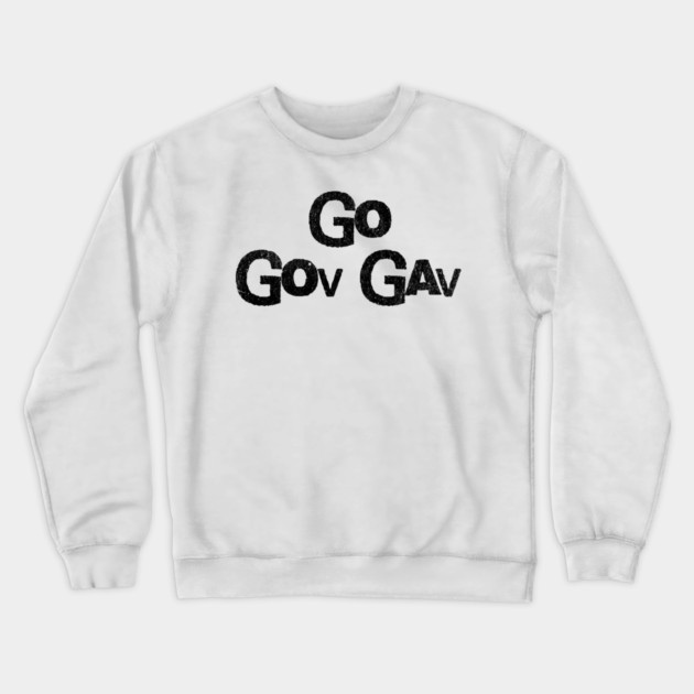 Go Gov Gav, short for Go Governor Gavin. Support Gavin Newsome Crewneck Sweatshirt by Luxinda