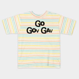 Go Gov Gav, short for Go Governor Gavin. Support Gavin Newsome Kids T-Shirt
