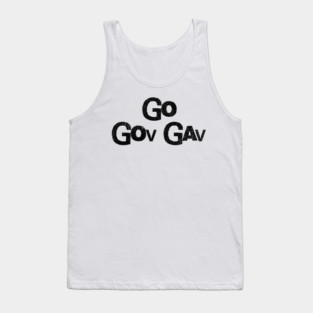 Go Gov Gav, short for Go Governor Gavin. Support Gavin Newsome Tank Top