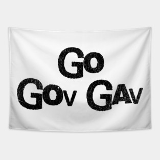 Go Gov Gav, short for Go Governor Gavin. Support Gavin Newsome Tapestry