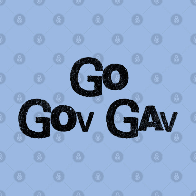 Go Gov Gav, short for Go Governor Gavin. Support Gavin Newsome by Luxinda